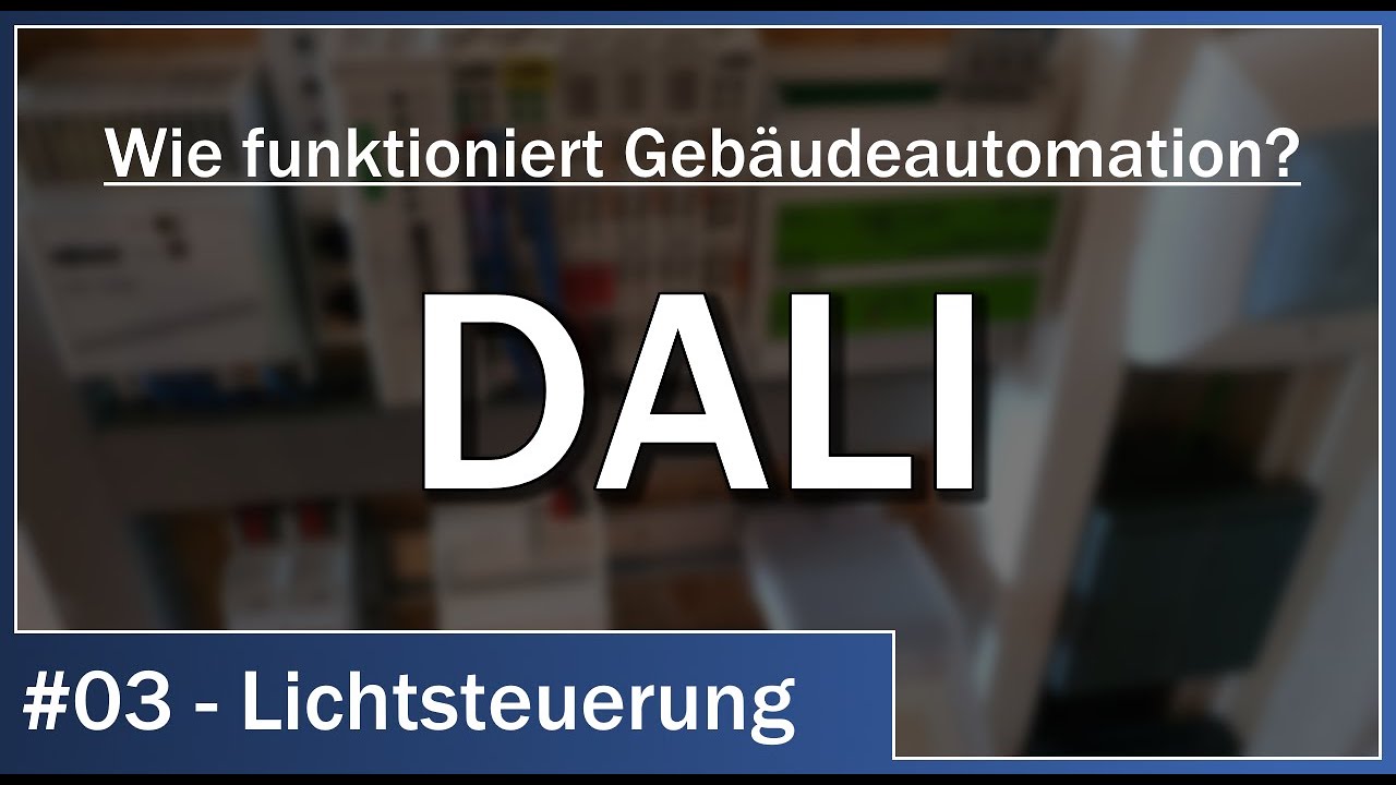 DALI: Wie funktioniert Gebäudeautomation? - #03 Lichtsteuerung mit DALI