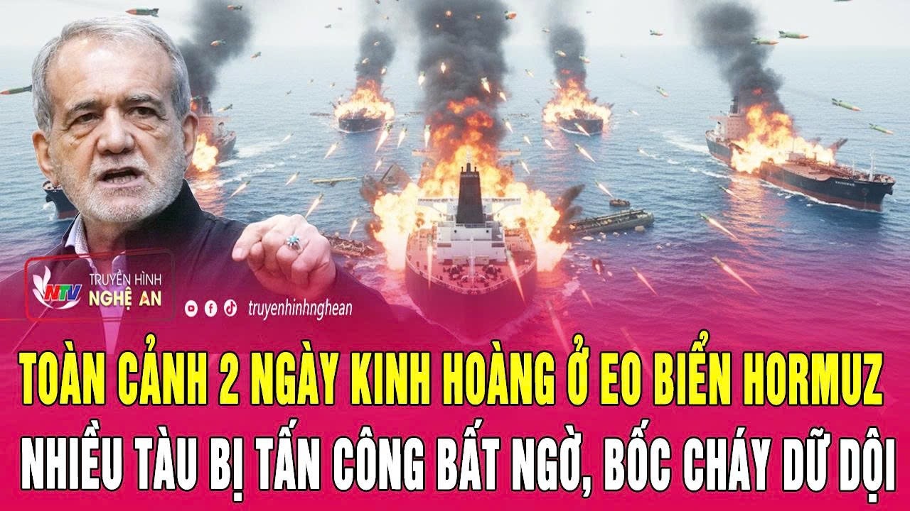 Toàn cảnh 2 ngày kinh hoàng ở eo biển Hormuz, nhiều tàu bị tấn công bất ngờ, bốc cháy dữ dội