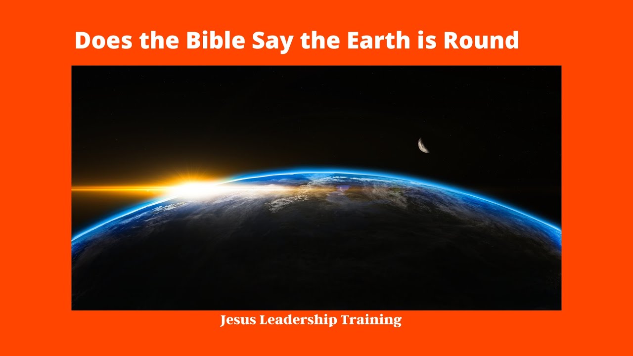 What Does the Bible Say about Round Earth / Flat Earth