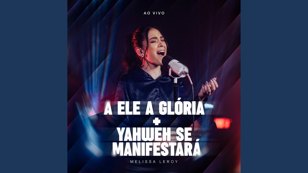 A Ele a Glória + Yahweh Se Manifestará (Ao Vivo)