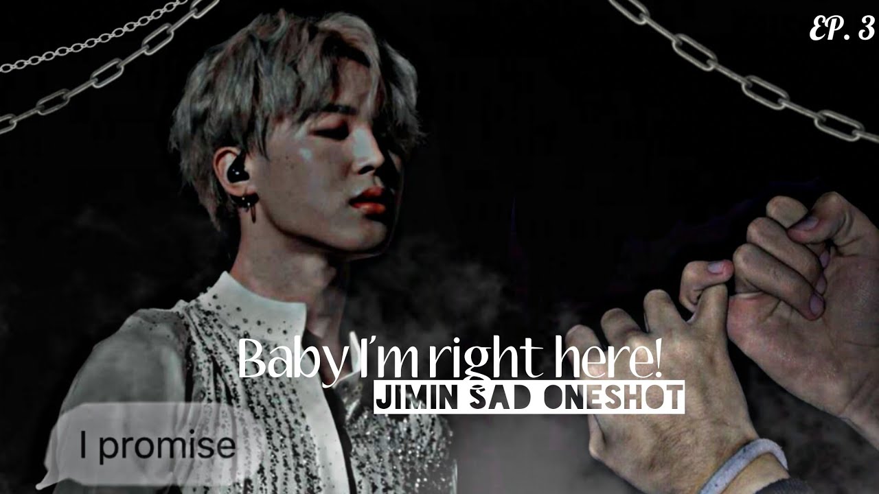 「Jimin sad oneshot」— ᵇᵃᵇʸ, ⁱ'ᵐ ʳⁱᵍʰᵗ ʰᵉʳᵉ! • 3/3