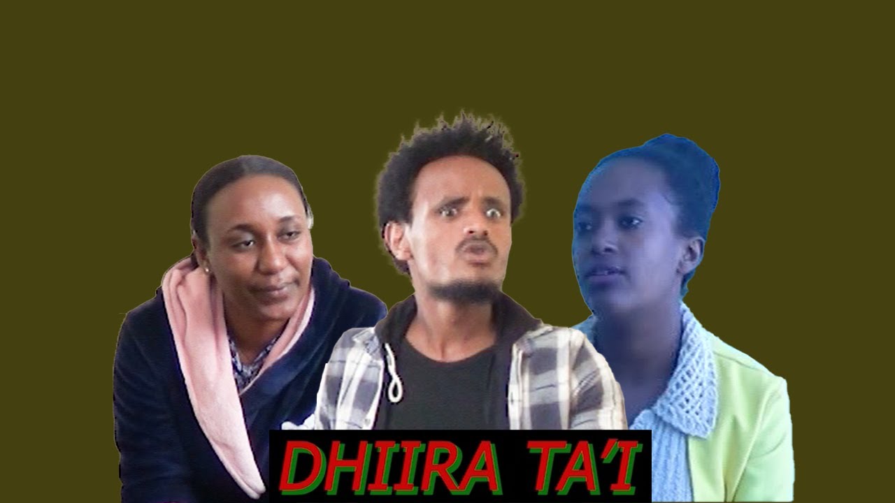 Dhiira Ta'i new oromo short movies  Fiilmii Afaan Oromoo