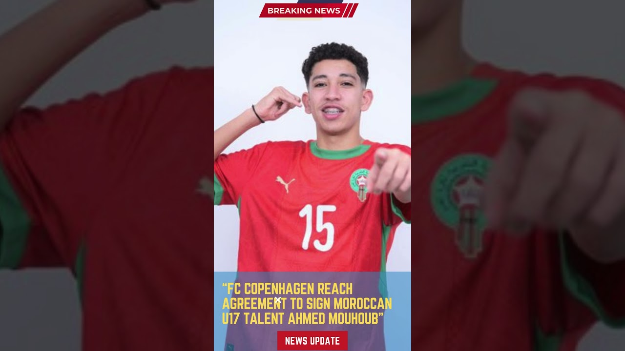 FC Copenhagen Reach Agreement to Sign Moroccan U17 Talent Ahmed Mouhoub
