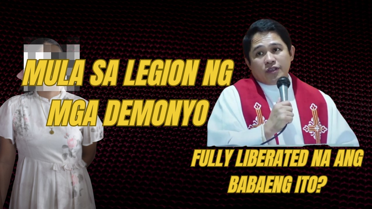 MULA sa LEGION ng mga Demonyo… FULLY LIBERATED na ang Babaeng Ito?