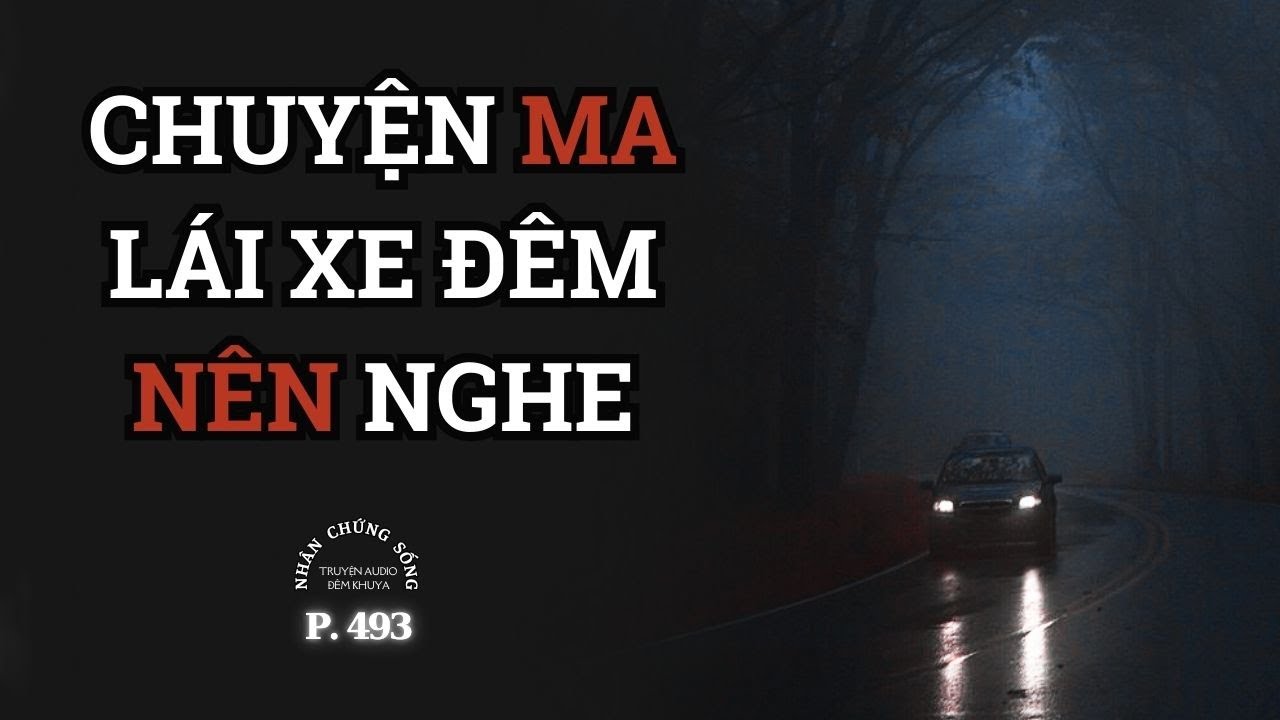 (English Dubbed) Nhân Chứng Sống #493: LÁI XE ĐÊM NÊN NGHE CHUYỆN MA #chuyenma
