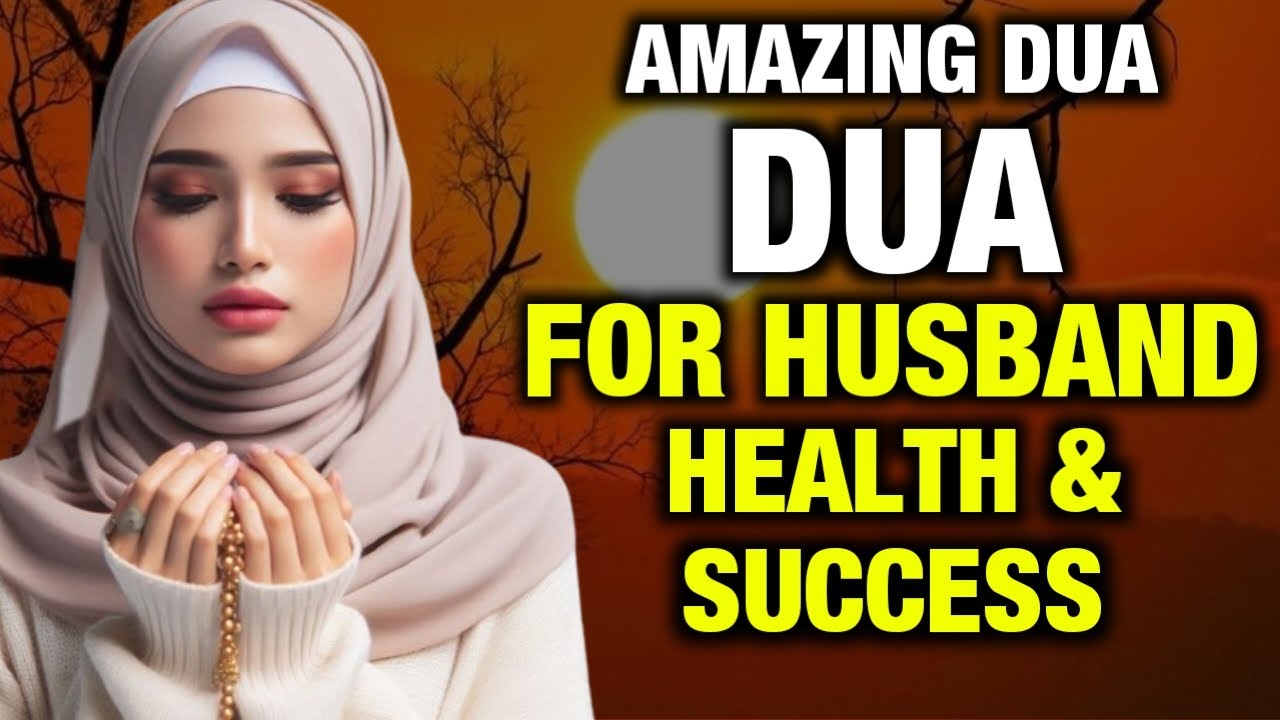Just 5 Minutes !! Powerful Dua For Husband Health And Success