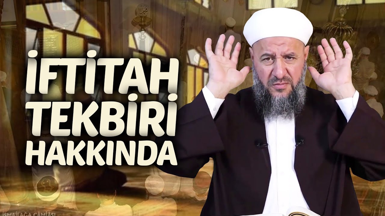 İftitah Tekbiri Hakkında | İsmail Hünerlice Hoca