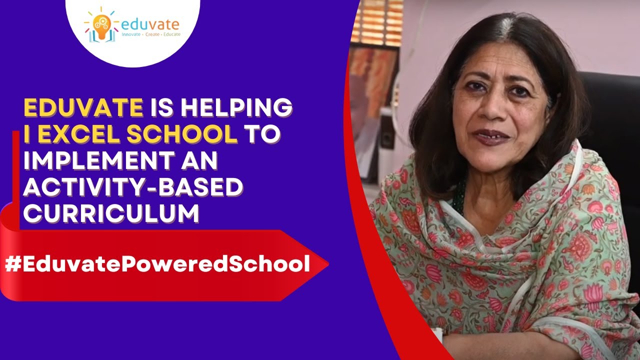 EDUVATE is helping I Excel School to implement an activity-based curriculum