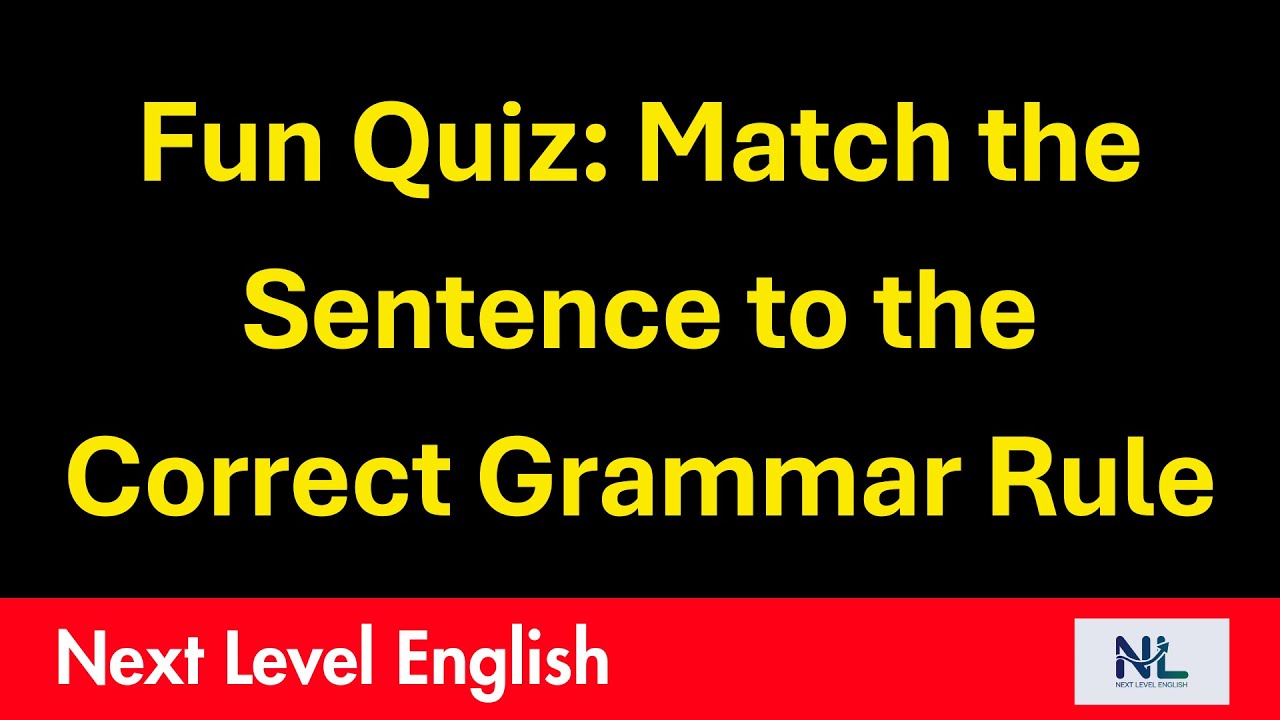 Fun Quiz Match the Sentence to the Correct Grammar Rule | Learn English | Next Level English |