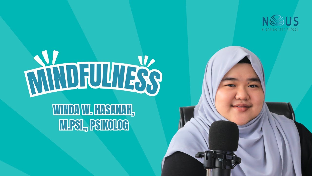 Mindfulness Itu Apa Sih? Kenapa Penting Buat Kesehatan Mental? | Winda W. Hasanah, M.Psi., Psikolog