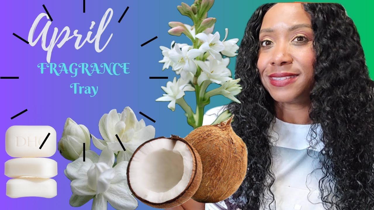 My April Fragrance Tray! Musk, Floral & Tropical