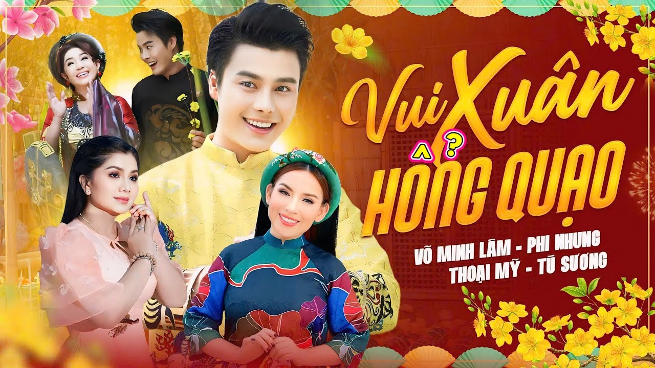 VUI XUÂN HỎNG QUẠO | Võ Minh Lâm ft. Thoại Mỹ - Phi Nhung - Tấn Beo - Tú Sương