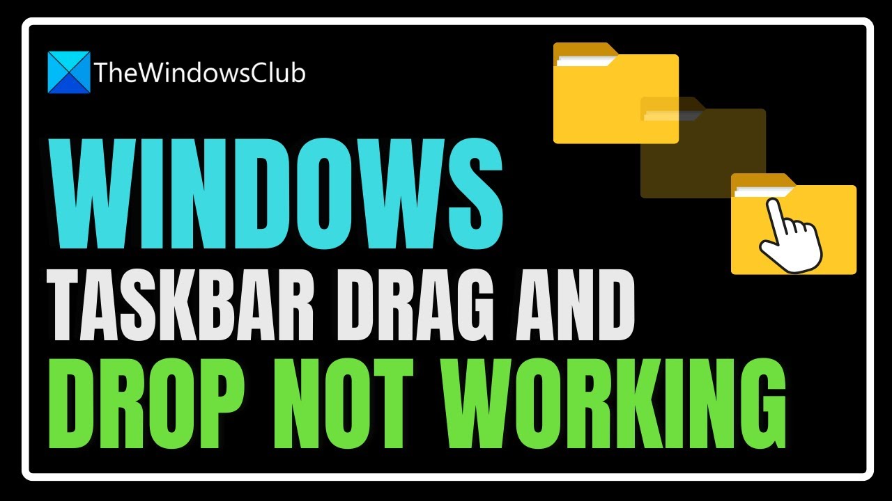 Taskbar drag and drop not working in Windows 11