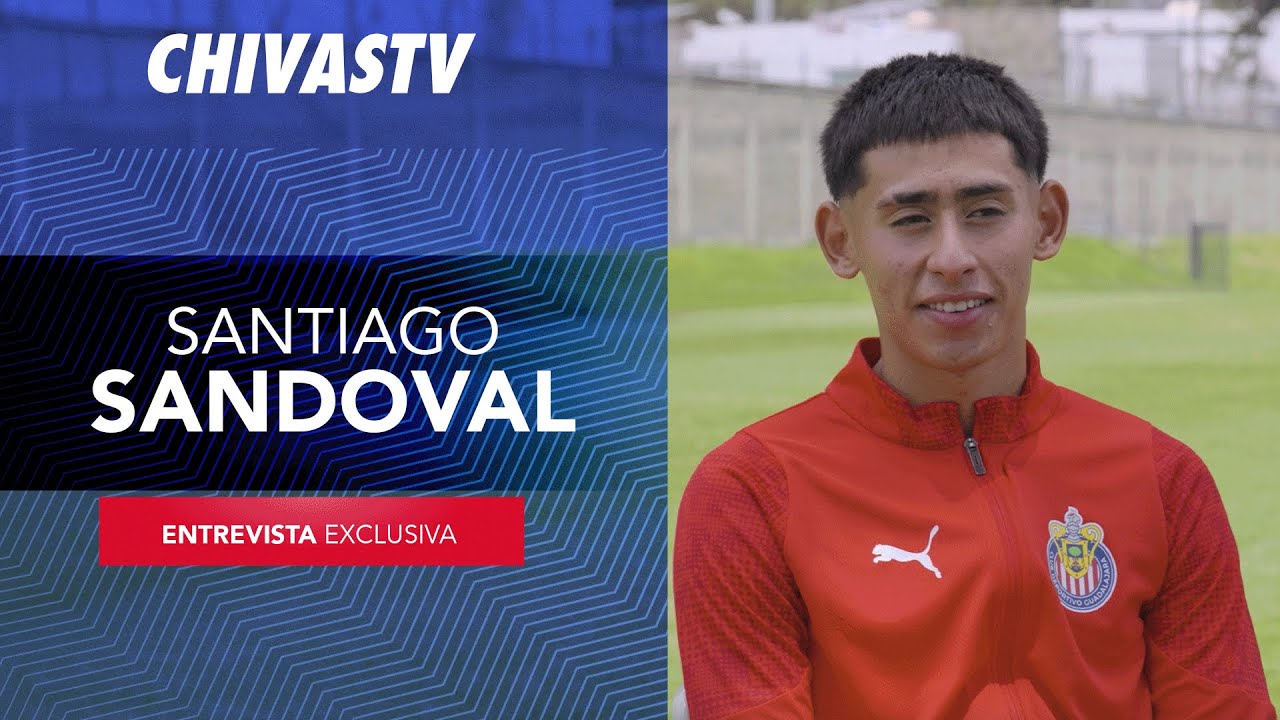 ENTREVISTA SANTIAGO SANDOVAL | CHIVAS