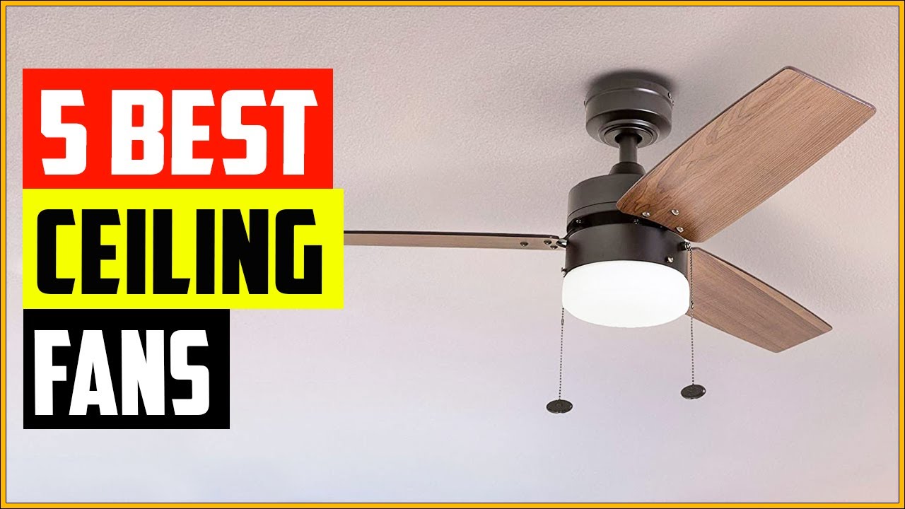 The 5 Best Ceiling Fans Of 2022