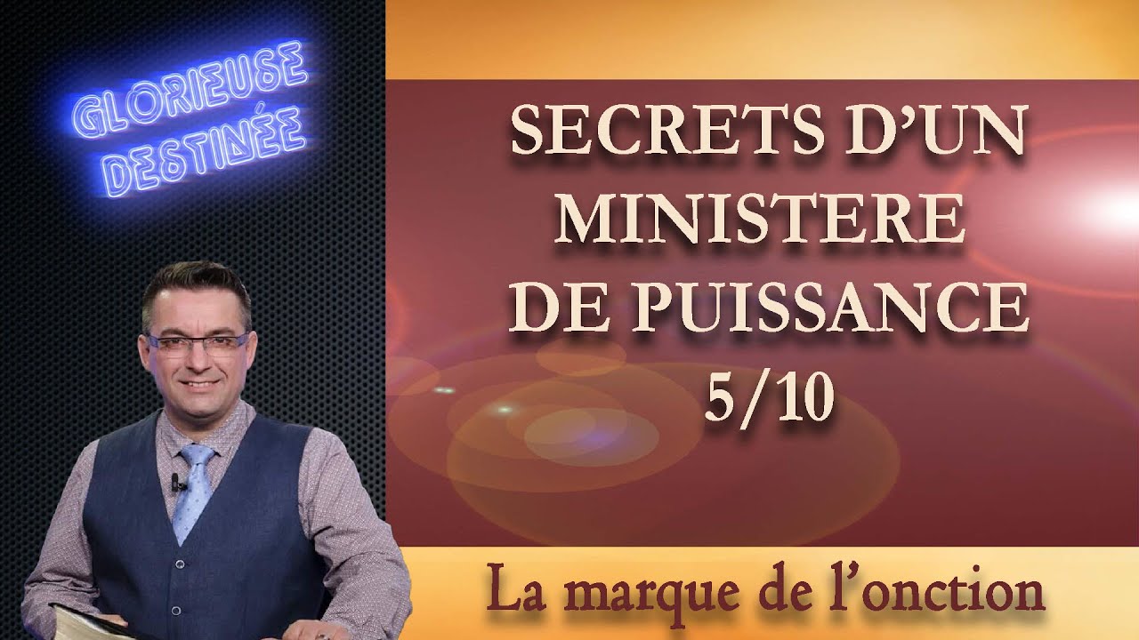 Secrets d'un minist&egrave;re de puissance - La marque de l'onction - 5/10