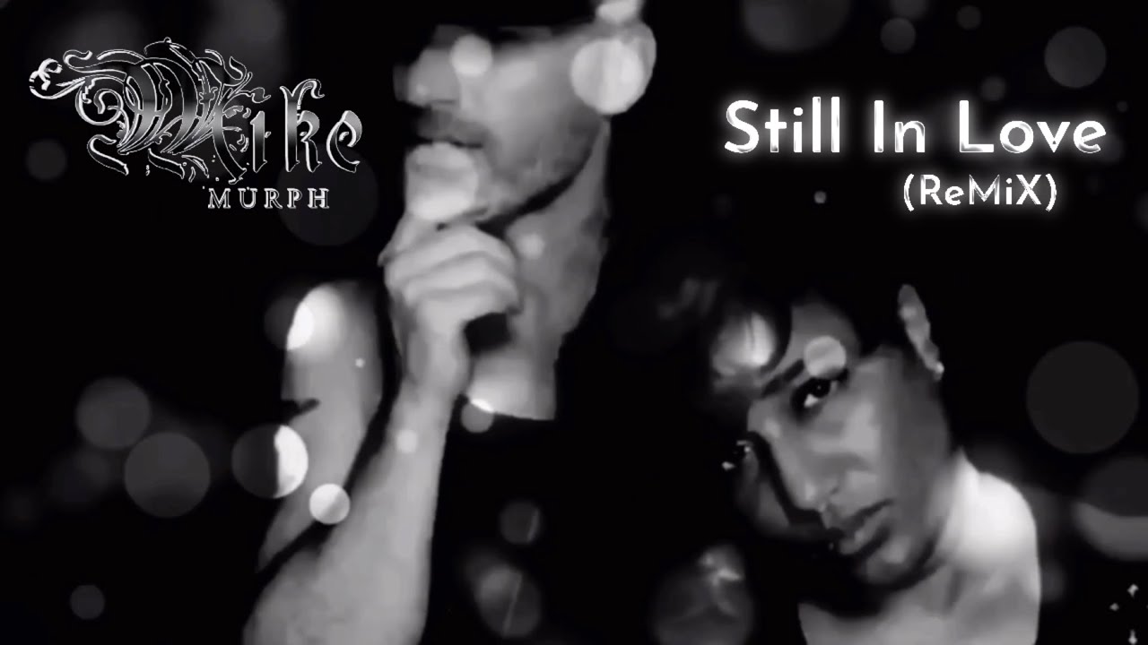 Mike Murph, Still In Love (ReMiX)