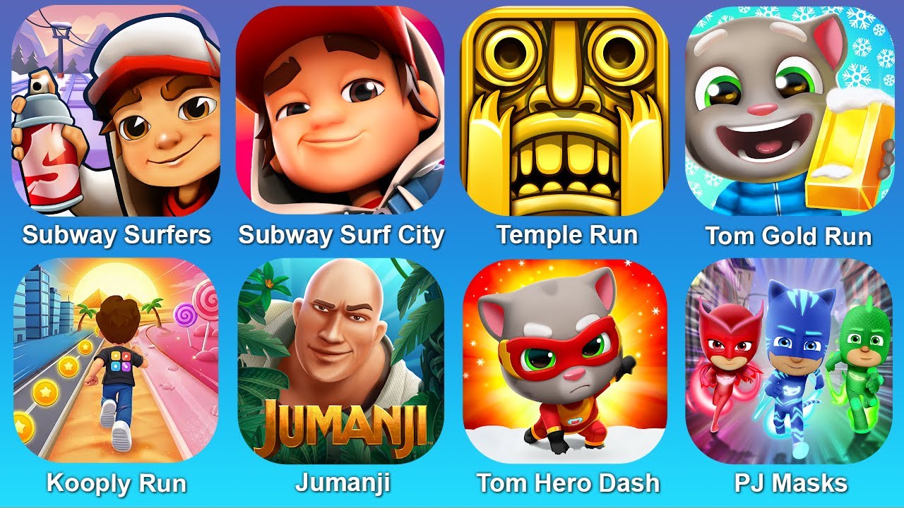 Subway Surf,Subway Surf City,Temple Run,Tom Gold Run,Kooply Run,Jumanji,Tom Hero Dash,PJ Masks