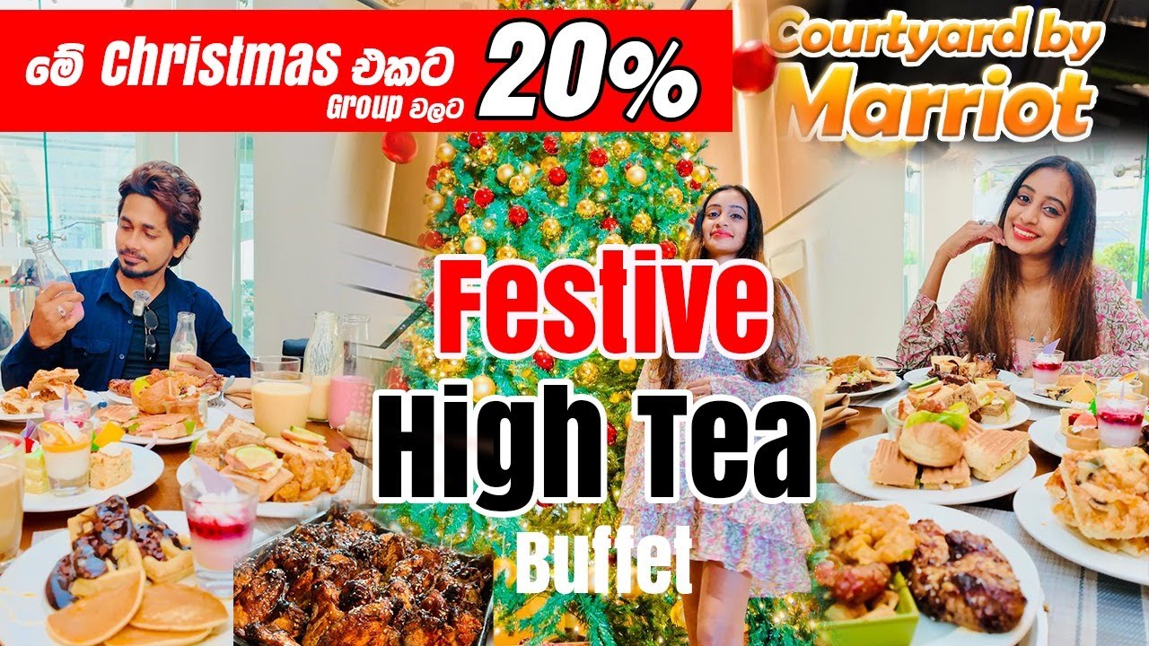 Christmas එකට 20% off  |  FESTIVE HIGH TEA Buffet | Courtyard by Marriott