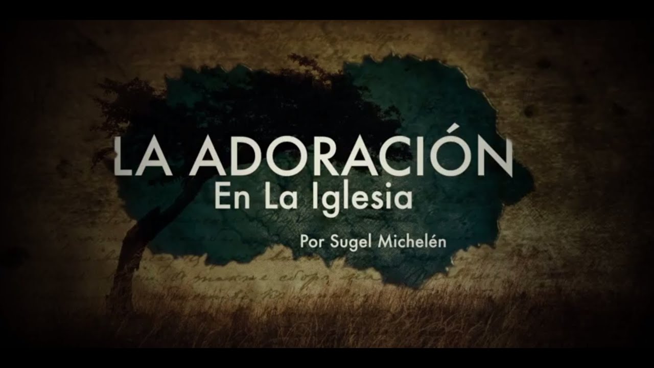 Las Tensiones en la Adoración: Parte 1 | Ps. Sugel Michelén