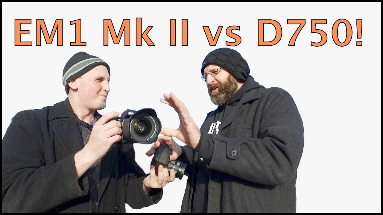 Olympus OMD EM1 Mark II Vs Nikon D750/ EM1 Mark II First Impressions