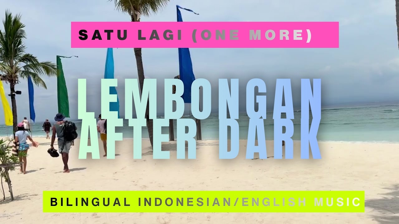 Satu Lagi (One More) | Indonesian / English Bilingual Music | Lembongan After Dark
