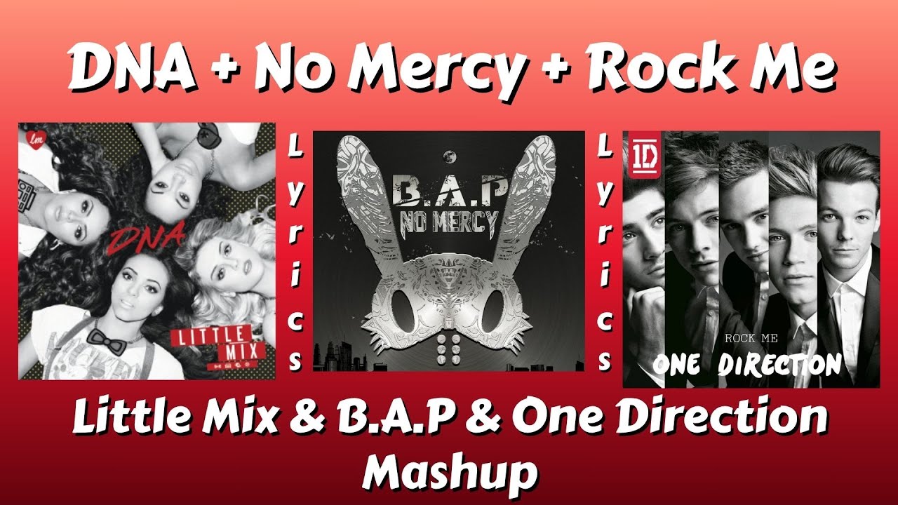 DNA + No Mercy + Rock Me Lyrics - Little Mix & B.A.P. & One Direction Mashup