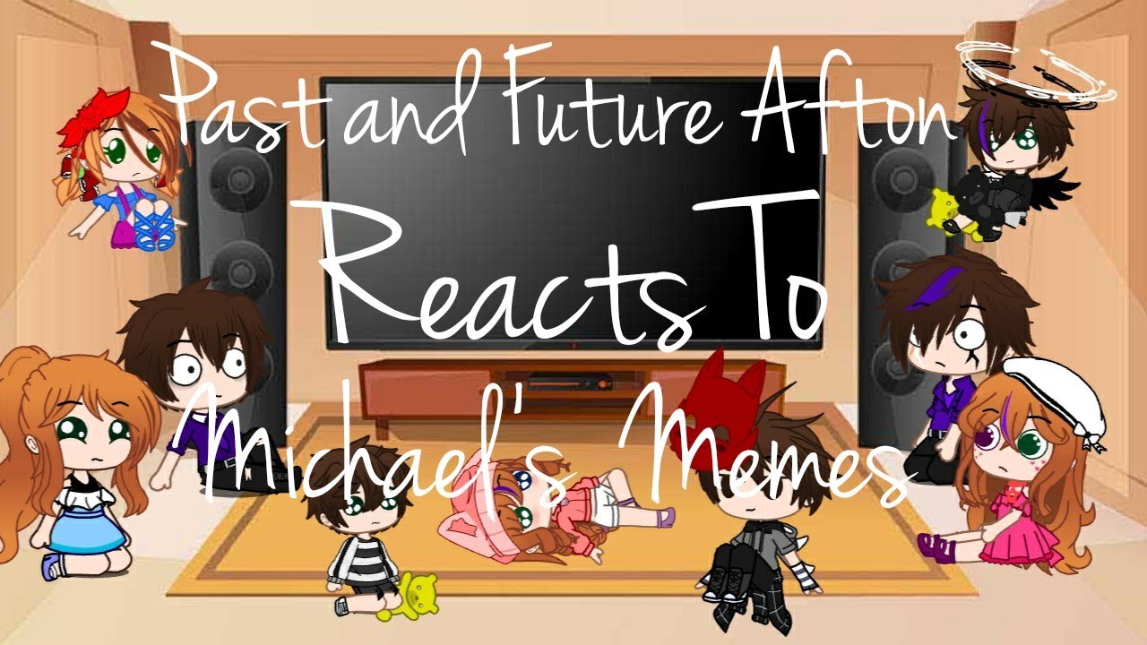 Past Aftons Reacts to Future Memes|Part(2/2)|Read Description|Please Read Pinned Comment|