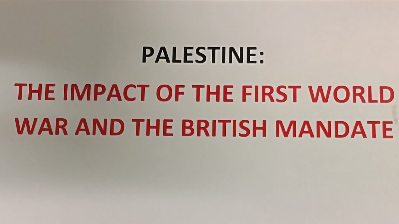 Palestine: The Impact of the First World War and the British Mandate