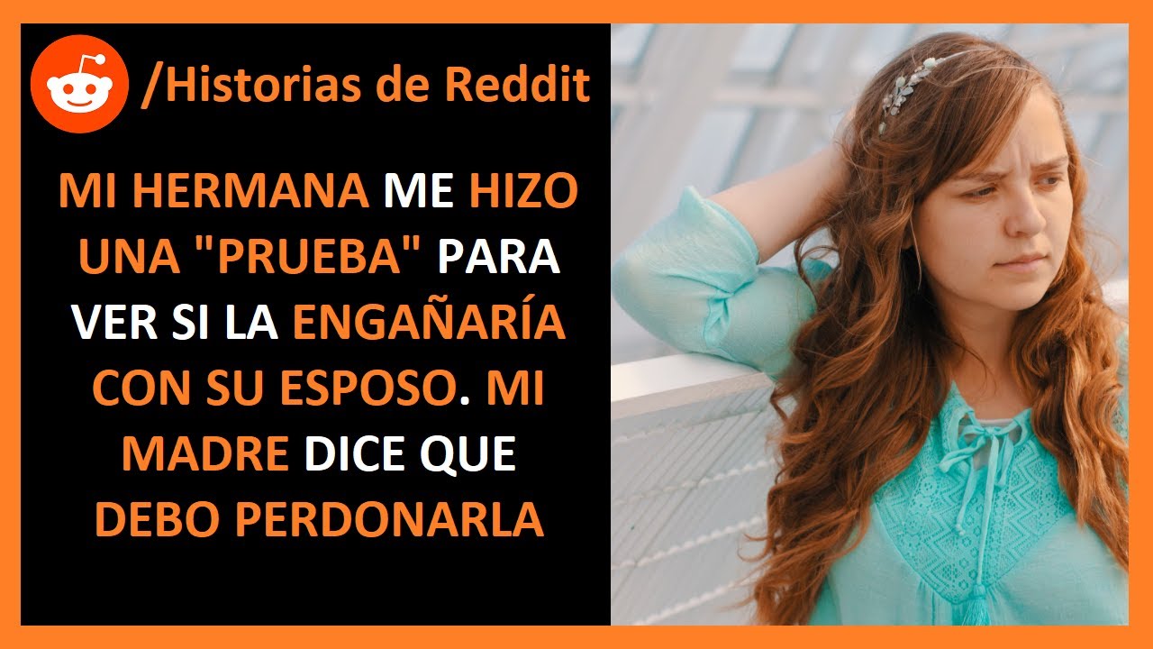 Mi madre quiere que perdone a mi hermana después de lo que me hizo - Historias de Reddit