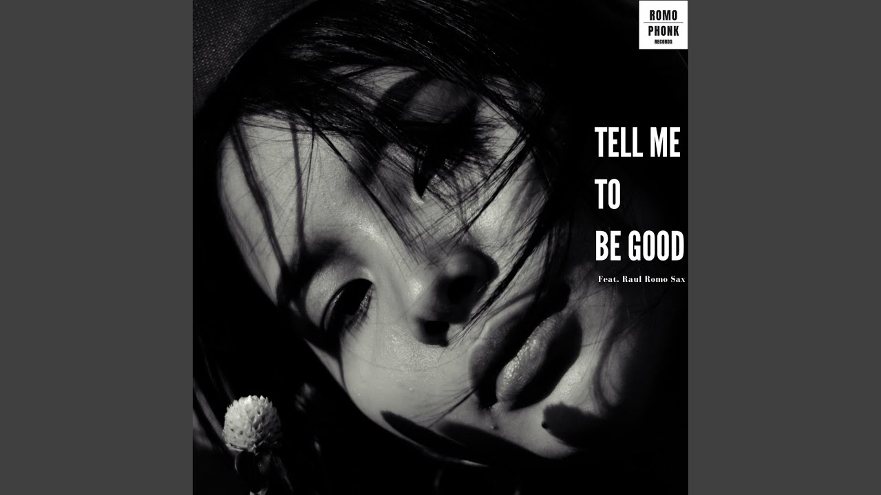 Tell me to be good