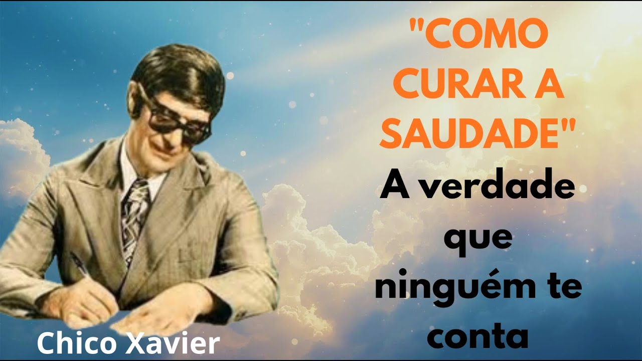 "CHICO XAVIER Revela: Como CURAR a DOR de Quem Partiu | Mensagem que VAI TRANSFORMAR seu Luto"