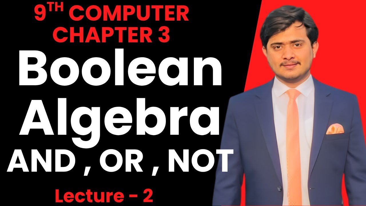 Boolean Algebra | AND OR NOT Operations | Chapter 3 - 9th Class Computer Science