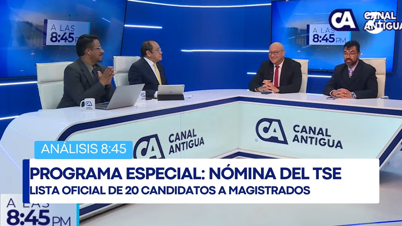 Programa Especial | Análisis de nómina para elegir magistrados del TSE
