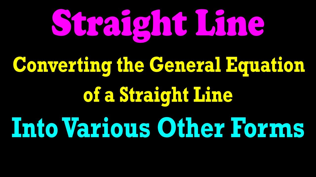 Converting General Equation of Straight Line Into Other Forms | Coordinate Geometry | ACT | JEE