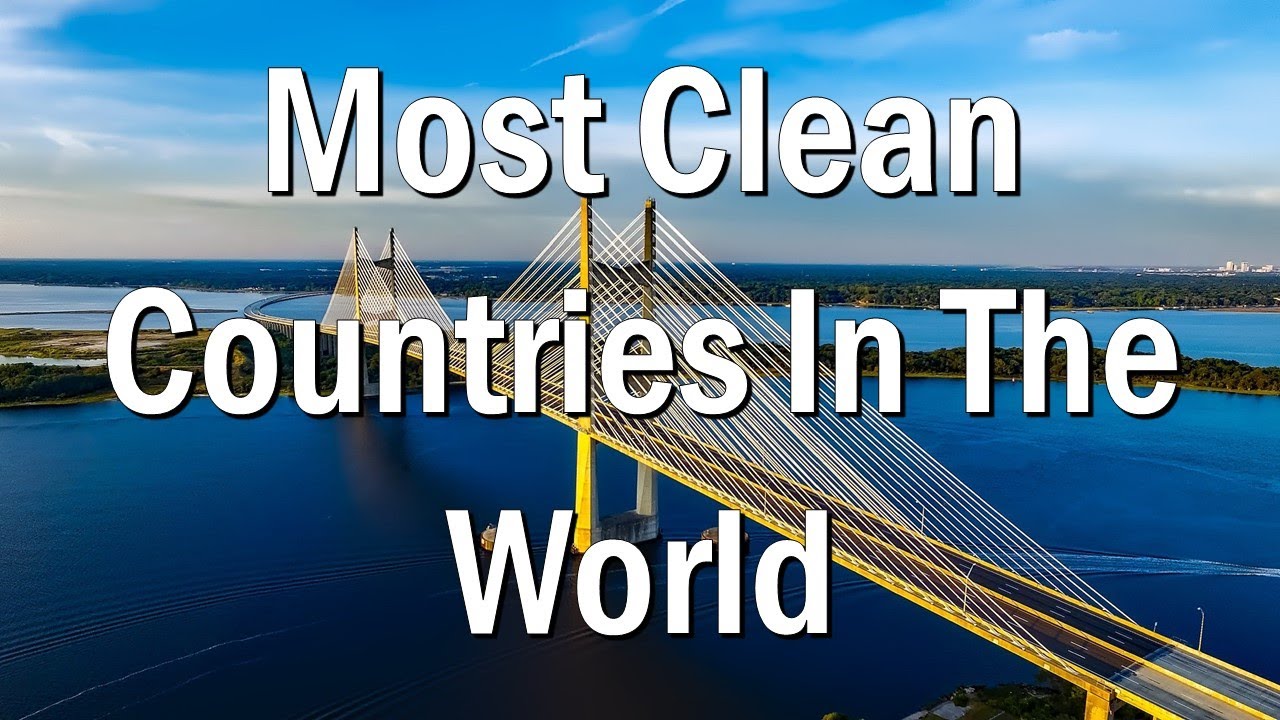 Most Clean Countries In The World | Cleanest Countries
