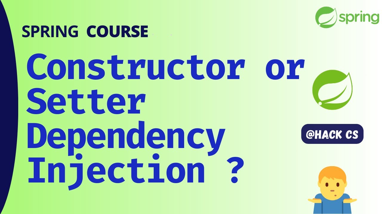 Constructor-based or Setter-based Dependency Injection? IoC Container | Spring Course | HackCS
