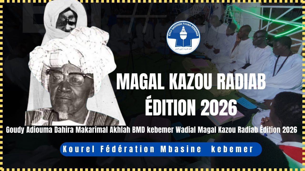 🔴Goudy Adiouma Dahira Makarimal Akhlah BMD kebemer Wadial Magal Kazou Radiab Édition 2026