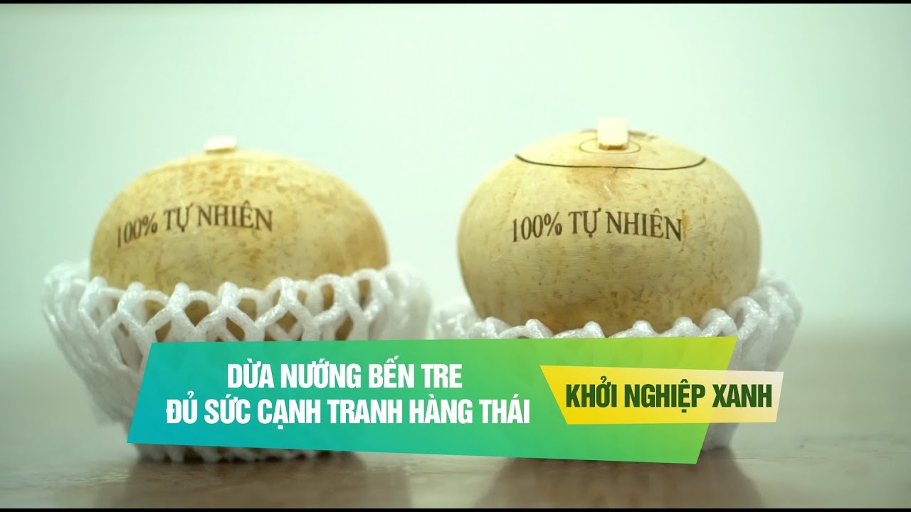 Dừa nướng Ba Đốt Bến Tre - Đối thủ cạnh tranh hàng Thái I Khởi nghiệp xanh