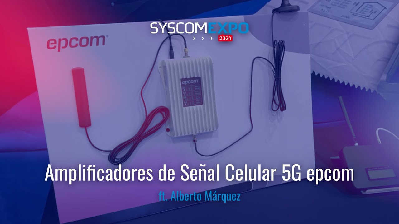 Amplificadores de Señal Celular 5G epcom ft. Alberto Márquez