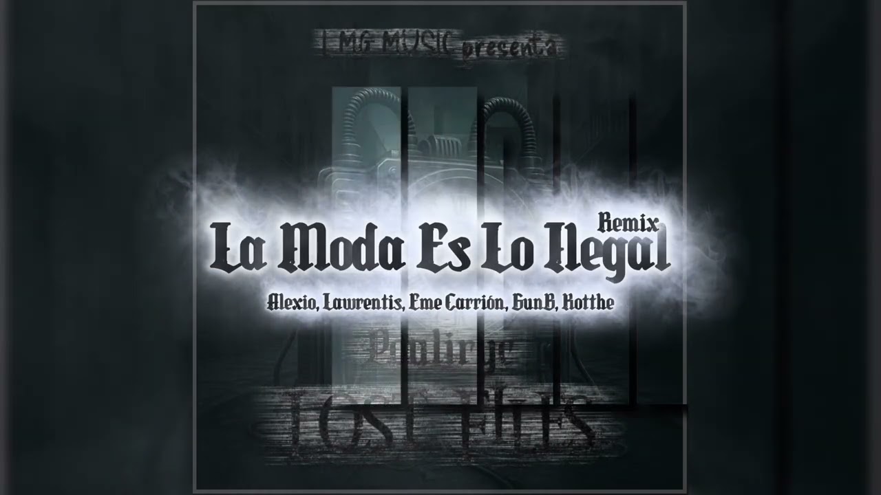 13- La Moda Es Lo Ilegal - Alexio, Lawrentis, Eme Carrión, GunB,Kotthe