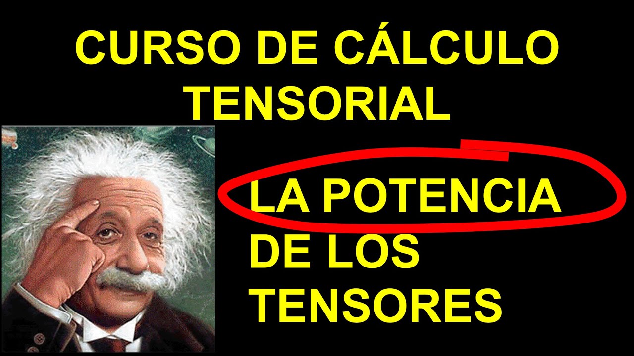 3. LA POTENCIA DEL CÁLCULO TENSORIAL. CURSO CALCULO TENSORIAL. #matematicas #física #physics
