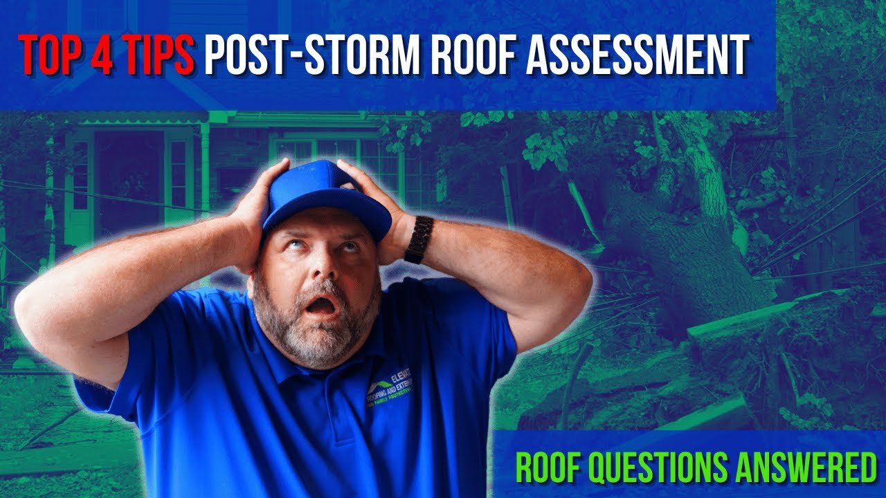 Top 4 Post-Storm 🌧️ Roof Assessment | Elevate Roofing and Exteriors