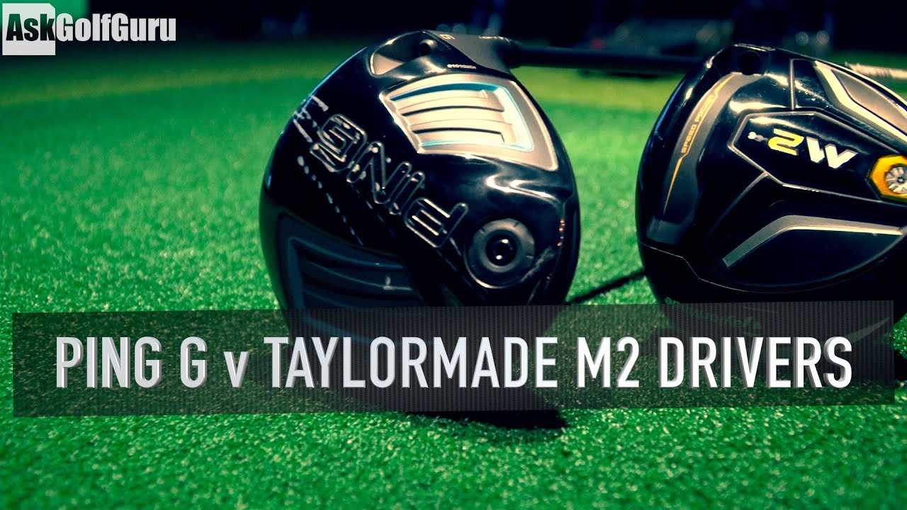 Ping G v Taylormade M2 Drivers