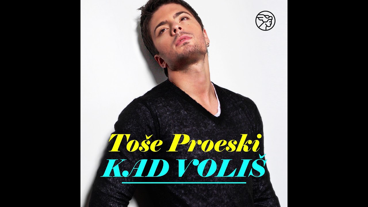 To&scaron;e Proeski - Kad voli&scaron;