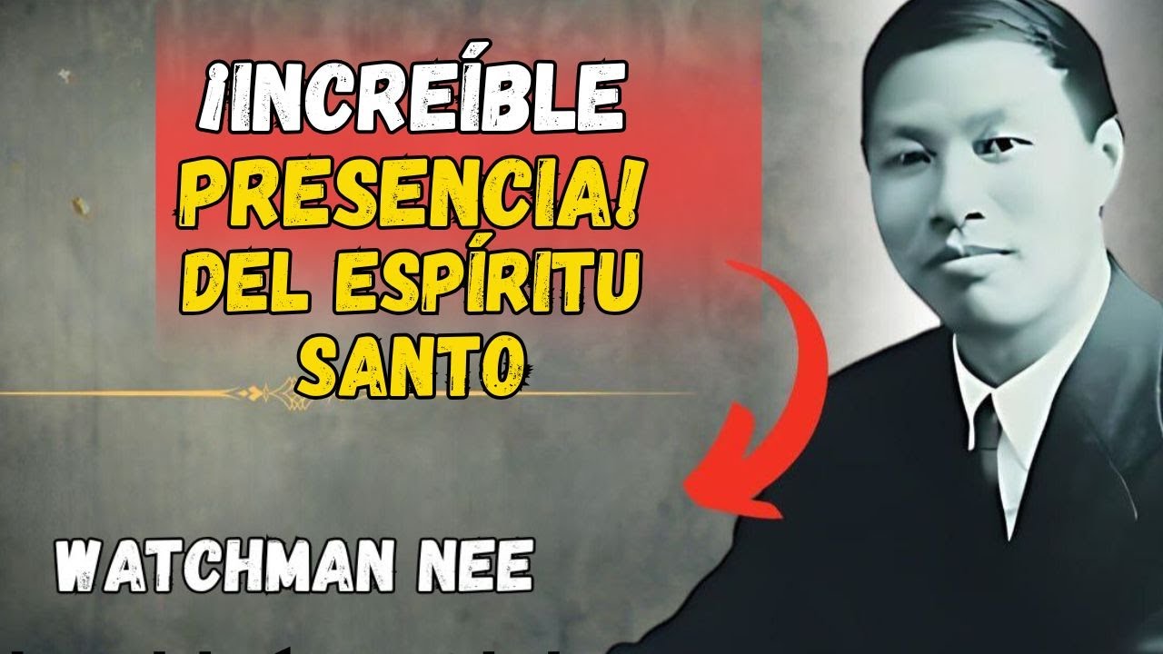 ESTE VIDEO te hará SENTIR AL ESPÍRITU SANTO como nunca ANTES- WATCHMAN NEE