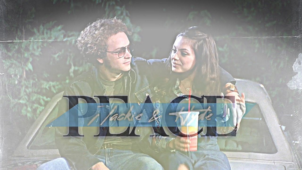 Jackie & Hyde [That '70s Show] || Peace