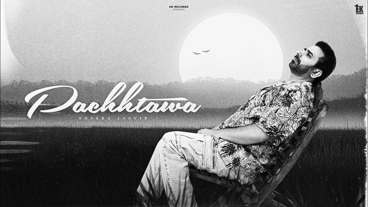 Pachhtawa | Sheera Jasvir ( B&W Video ) Punjabi song 2025 | Punjabi song 2025 |