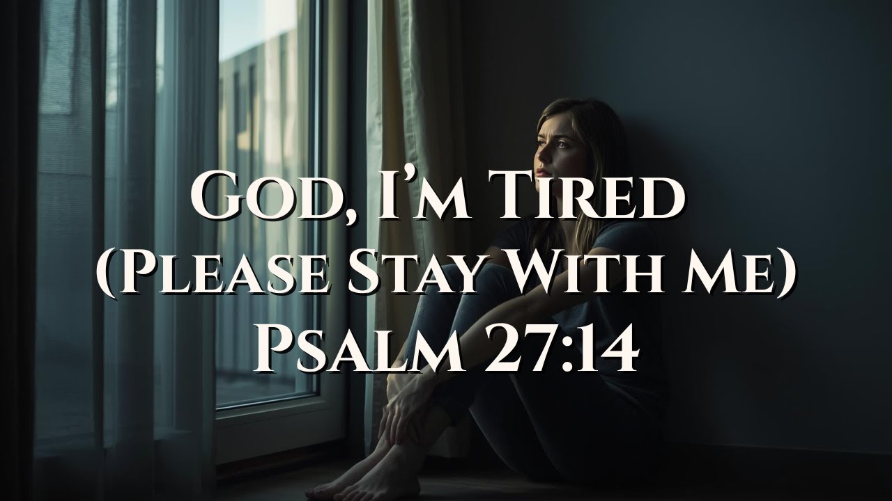Psalm 27:14 Song - Wait on the Lord (God I'm Tired Prayer Music 2026)