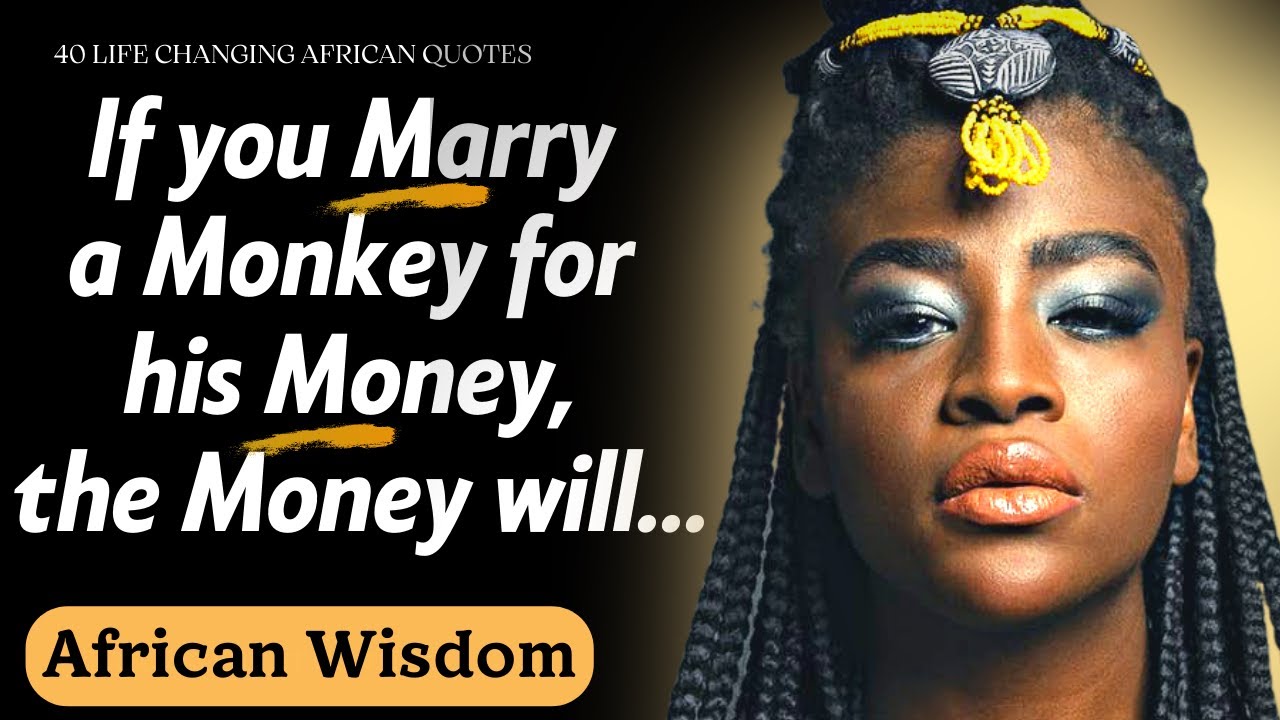 Life-Changing 40 African Proverbs & Sayings That will Make you Think and Inspire You |African Wisdom